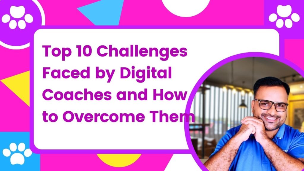 Top 10 Challenges Faced by Digital Coaches and How to Overcome Them